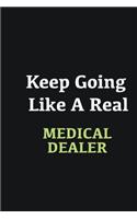 Keep Going Like a Real Medical dealer