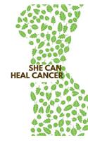 She Can Heal Cancer: Gifts for Cancer Survivors Family Journal Lined Notebook to Write in