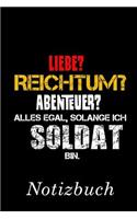 Liebe? Reichtum? Abenteuer? Alles Egal Solange Ich Soldat Bin Notizbuch: - Notizbuch Mit 110 Linierten Seiten - Format 6x9 Din A5 - Soft Cover Matt -