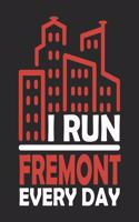 I Run Fremont Every Day: Fremont Notebook Fremont Vacation Journal Handlettering Diary I Logbook 110 Journal Paper Pages Fremont Buch 6 x 9