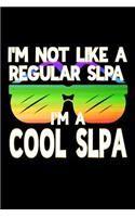I'm Not Like a Regular SLPA I'm a Cool SLPA