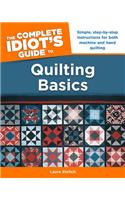 The Complete Idiot's Guide to Quilting Basics