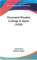 Decorated Wooden Ceilings In Spain (1920)