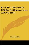 Essai De L'Histoire De L'Ordre De Citeaux, Livre XIX V9 (1697)