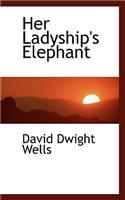 Her Ladyship's Elephant