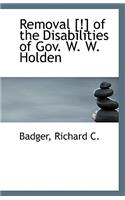 Removal [!] of the Disabilities of Gov. W. W. Holden