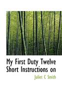 My First Duty Twelve Short Instructions on