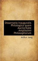 Dissertatio Inauguralis Philologica Quam Auctoritate Amplissimi Philosophorum