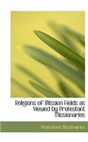 Religions of Mission Fields as Viewed by Protestant Missionaries: (English)