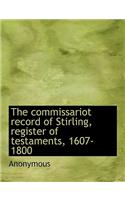 The Commissariot Record of Stirling, Register of Testaments, 1607-1800: (English)