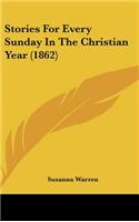 Stories For Every Sunday In The Christian Year (1862)