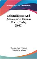 Selected Essays And Addresses Of Thomas Henry Huxley (1910)