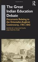 The Great Inidan Education Debate: Documents Relating to the Orientalist-Anglicist Controversy, 1781-1843
