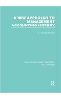 A New Approach to Management Accounting History (RLE Accounting)