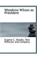 Woodrow Wilson as President