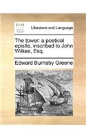 The Tower: A Poetical Epistle, Inscribed to John Wilkes, Esq.