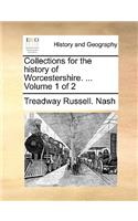 Collections for the history of Worcestershire. ... Volume 1 of 2
