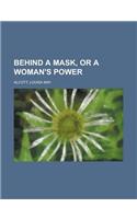 Behind a Mask, or a Woman's Power: (English)