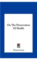 On the Preservation of Health