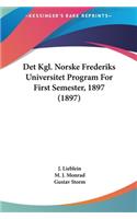 Det Kgl. Norske Frederiks Universitet Program for First Semester, 1897 (1897)