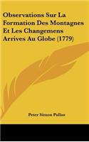 Observations Sur La Formation Des Montagnes Et Les Changemens Arrives Au Globe (1779)