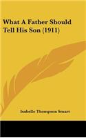 What A Father Should Tell His Son (1911)