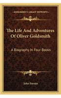 The Life And Adventures Of Oliver Goldsmith: A Biography In Four Books(English)