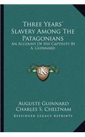 Three Years' Slavery Among The Patagonians