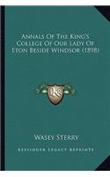 Annals of the King's College of Our Lady of Eton Beside Windsor (1898)