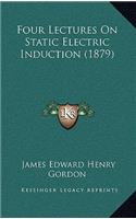 Four Lectures on Static Electric Induction (1879)