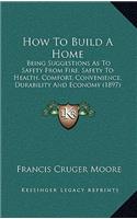 How To Build A Home
