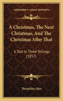A Christmas, The Next Christmas, And The Christmas After That: A Tale In Three Tellings (1857)(English)