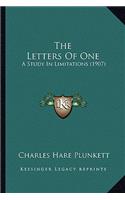 Letters Of One: A Study In Limitations (1907)