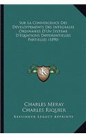 Sur La Convergence Des Developpements Des Integrales Ordinaires D'Un Systeme D'Equations Differentielles Partielles (1890)