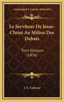 Le Serviteur De Jesus-Christ Au Milieu Des Debats