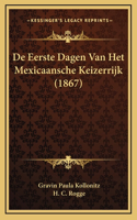 De Eerste Dagen Van Het Mexicaansche Keizerrijk (1867)