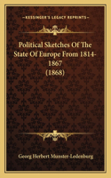 Political Sketches Of The State Of Europe From 1814-1867 (1868)
