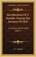 Recollections Of A Ramble, During The Summer Of 1816: In A Letter To A Friend (1817)