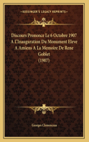 Discours Prononce Le 6 Octobre 1907 A L'Inauguration Du Monument Eleve A Amiens A La Memoire De Rene Goblet (1907)