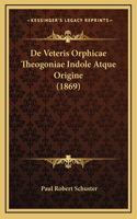 De Veteris Orphicae Theogoniae Indole Atque Origine (1869)