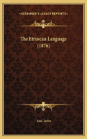 The Etruscan Language (1876)