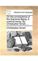 On the Omniscience of the Supreme Being. a Poetical Essay. by Christopher Smart, ...