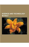 Science and Technology in Italy: Accademia Dei Lincei, Accademia del Cimento, Accademia Nazionale Delle Scienze, Associazione Software Libero, Ausoniu(English)