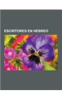 Escritores En Hebreo: Maimonides, Yehudah Halevi, Ibn Gabirol, Lea Goldberg, Abraham Ben Meir Ibn Ezra, Yehuda Amijai, Jose Penso de la Vega(Spanish)