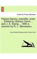 Papers Literary, Scientific, Andc. ... Edited by Sidney Colvin ... and J. A. Ewing ... with a Memoir by R. L. Stevenson.