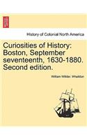 Curiosities of History: Boston, September Seventeenth, 1630-1880. Second Edition.