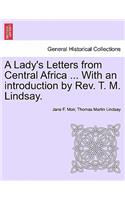 Lady's Letters from Central Africa ... with an Introduction by REV. T. M. Lindsay.