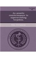 An Acoustic Countermeasure to Supercavitating Torpedoes