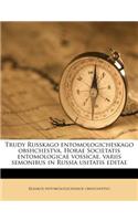 Trudy Russkago Entomologicheskago Obshchestva. Horae Societatis Entomologicae Vossicae, Variis Semonibus in Russia Usitatis Editae