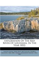 Exploration of the Red River of Louisiana, in the Year 1852;